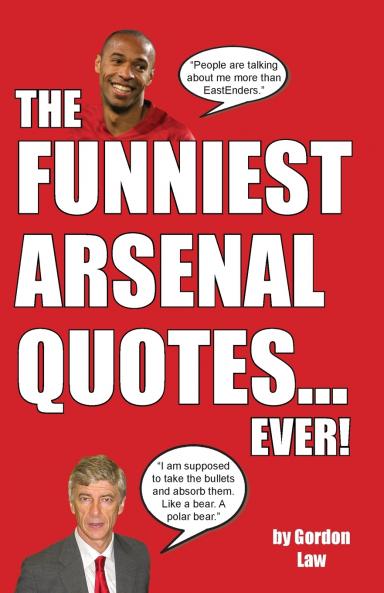 The Funniest Arsenal Quotes... Ever!