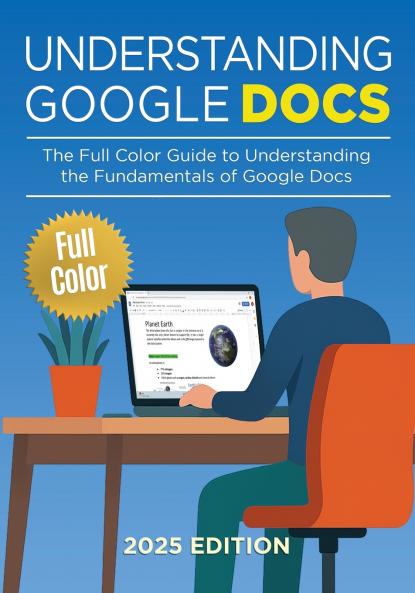 Understanding Google Docs - 2025 Edition