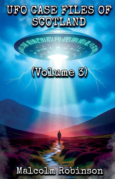 UFO Case Files Of Scotland (Volume 3)