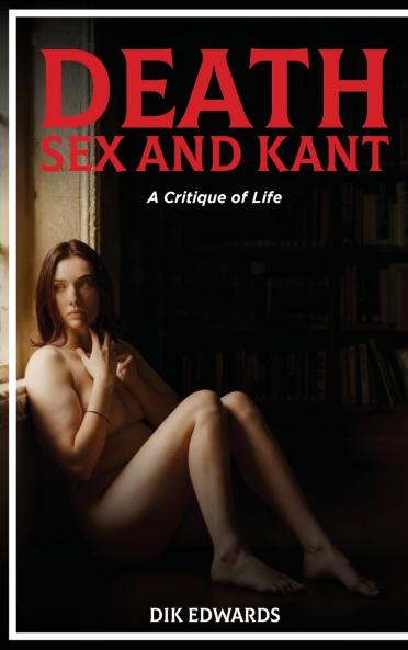 Death Sex and Kant
