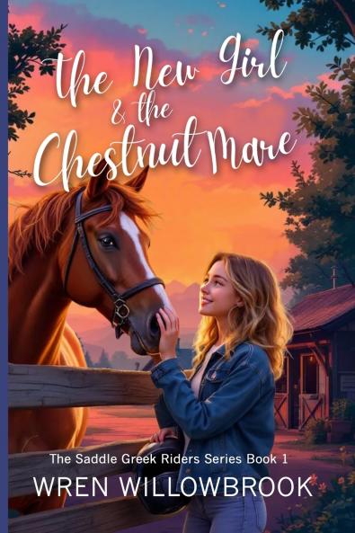 The New Girl & the Chestnut Mare (Family-friendly horse farm novels)