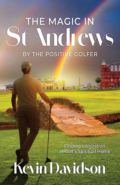 The Magic In St Andrews By The Positive Golfer