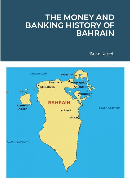 THE MONEY AND BANKING HISTORY OF BAHRAIN