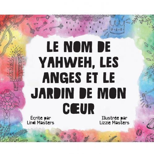 Le Nom De Yahweh Les Anges Et Le Jardin De Mon C��ur