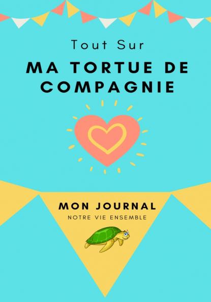 Mon Journal Pour Animaux De Compagnie -  Ma Tortue