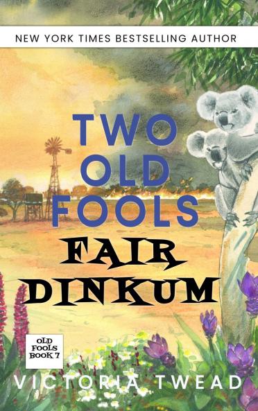 Two Old Fools Fair Dinkum
