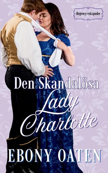 Den Skandalösa Lady Charlotte