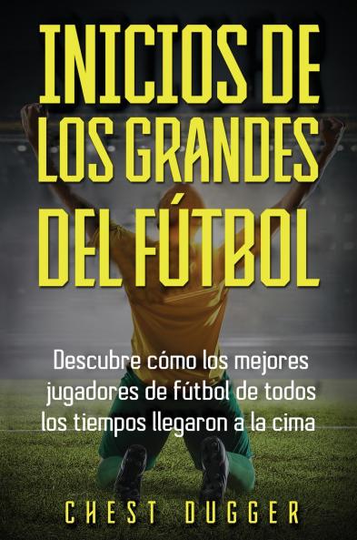 Inicios de los Grandes del Fútbol