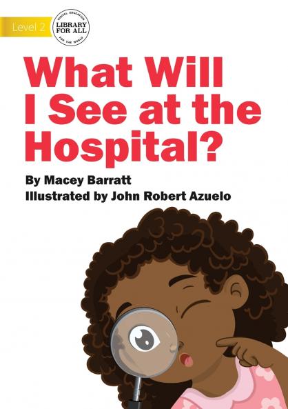 What Will I See at the Hospital?