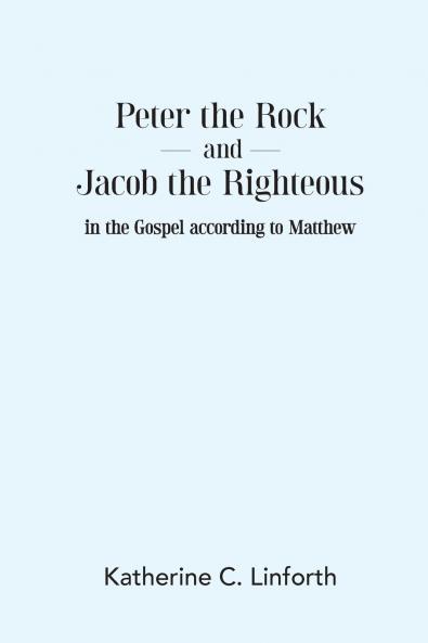 Peter the Rock and Jacob the Righteous in the Gospel according to Matthew