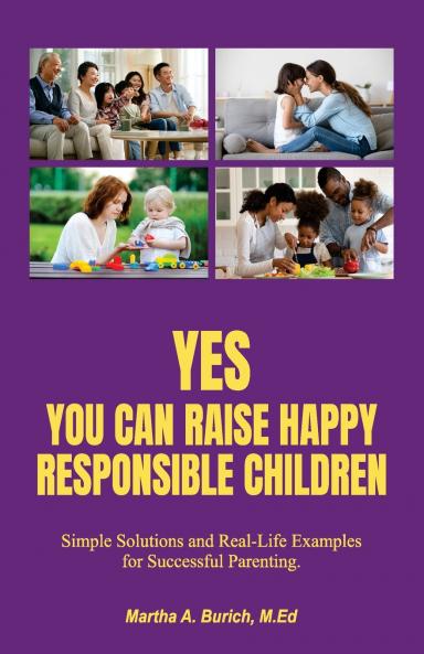 YES YOU CAN RAISE HAPPY RESPONSIBLE CHILDREN