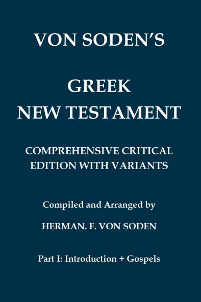 Von Soden's Greek New Testament [Part 1 Introduction & Gospels]