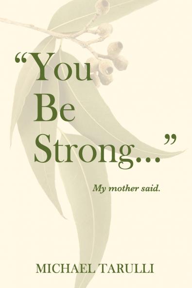 You Be Strong ... My Mother Said