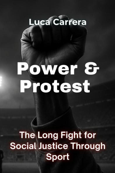 Power & Protest - The Long Fight for Social Justice Through Sport