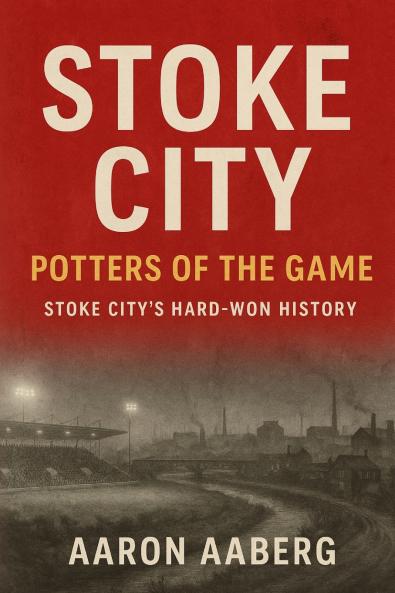 Stoke City - Potters of the Game