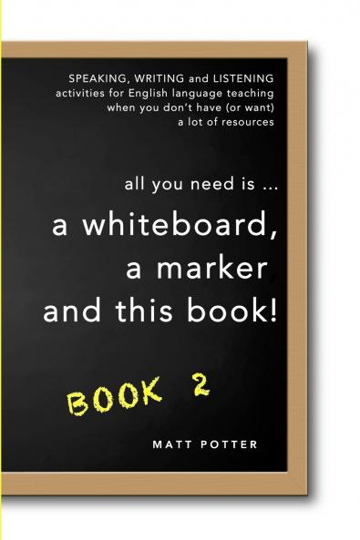 all you need is a whiteboard a marker and this book - Book 2