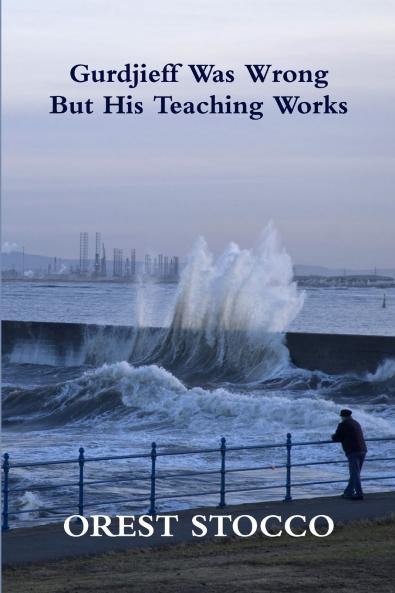 Gurdjieff Was Wrong But His Teaching Works