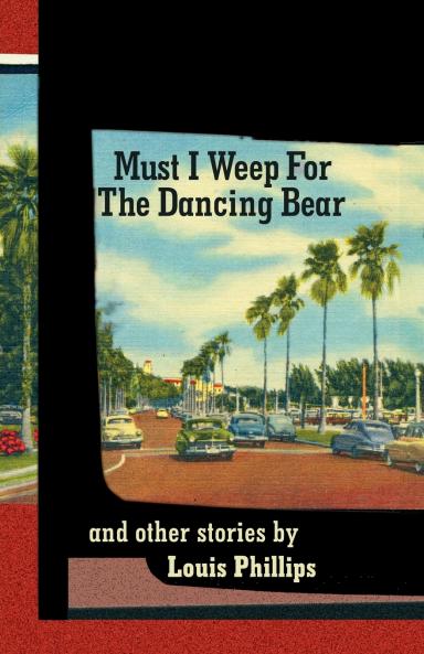 Must I Weep for the Dancing Bear and Other Stories