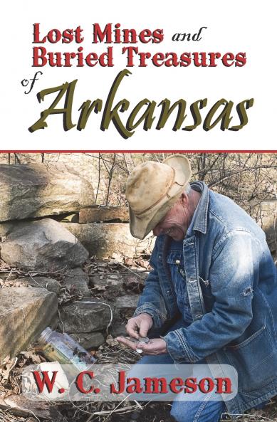Lost Mines and Buried Treasures of Arkansas