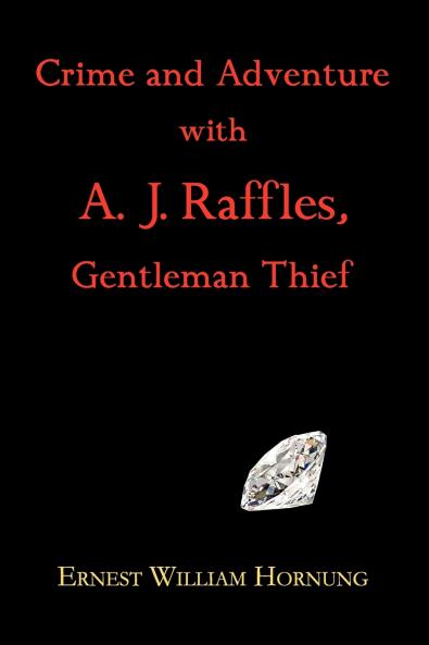 Crime and Adventure with A. J. Raffles Gentleman Thief