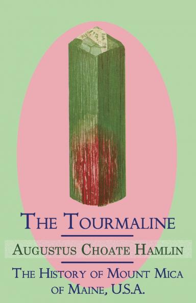 The Tourmaline / The History of Mount Mica of Maine U.S.A.