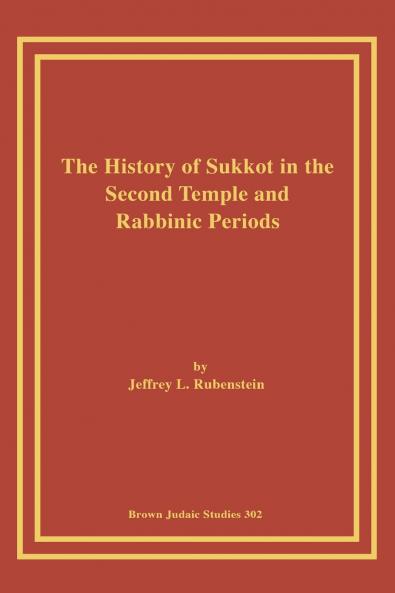 The History of Sukkot in the Second Temple and Rabbinic Periods