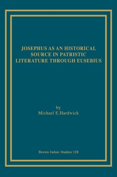Josephus as an Historical Source in Patristic Literature through Eusebius