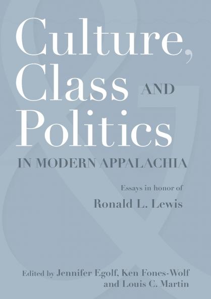 CULTURE CLASS AND POLITICS IN MODERN APPALACHIA