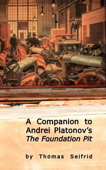 A Companion to Andrei Platonov's The Foundation Pit