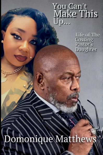 YOU CAN'T MAKE THIS UP... LIFE OF A CUSSING PASTOR'S DAUGHTER