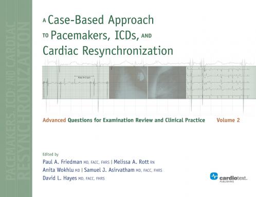 A Case-Based Approach to Pacemakers ICDs and Cardiac Resynchronization Volume 2