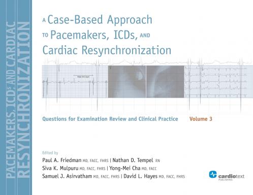 A Case-Based Approach to Pacemakers ICDs and Cardiac Resynchronization Volume 3