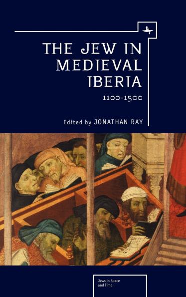 The Jew in Medieval Iberia 1100-1500