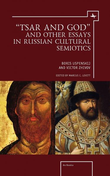 Tsar and God and Other Essays in Russian Cultural Semiotics