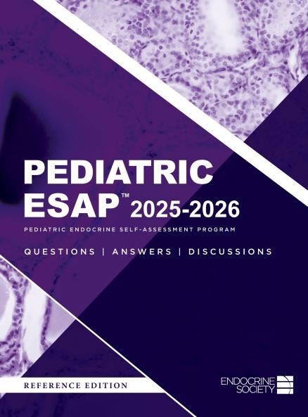 Pediatric ESAP™ 2025-2026 Pediatric Endocrine Self-Assessment Program Questions Answers Discussions