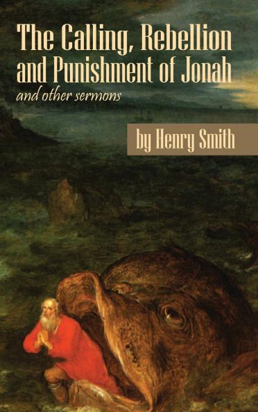 The Calling Rebellion and Punishment of Jonah and Other Sermons