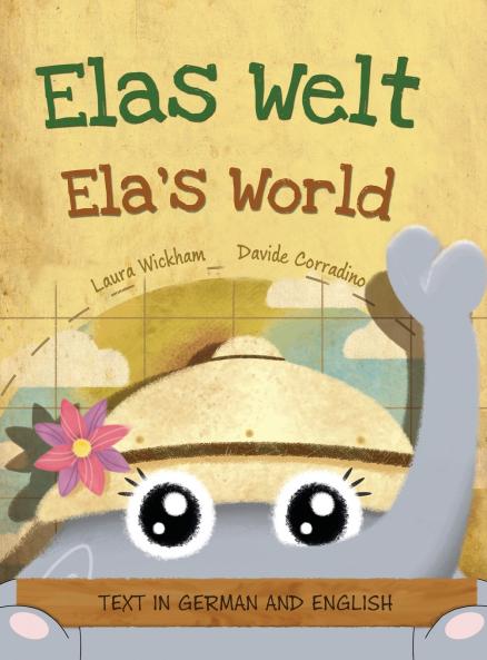 Elas Welt Eine fr��hliche Geburtstagsgeschichte und eine Feier des Erbes und der Weltkulturen Deutsch-englische Ausgabe