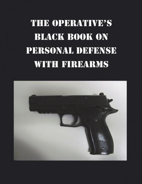 THE OPERATIVE'S BLACK BOOK ON PERSONAL DEFENSE WITH FIREARMS