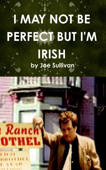I MAY NOT BE PERFECT BUT I'M IRISH