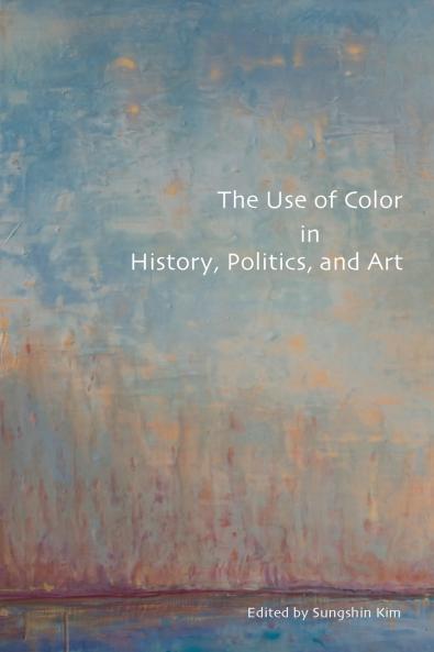 The Use of Color in History Politics and Art