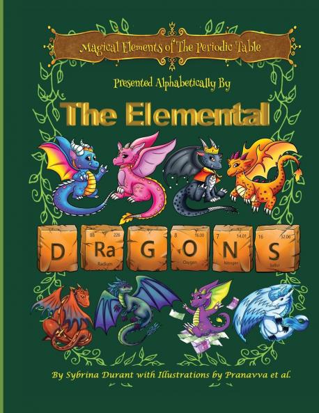 Magical Elements of the Periodic Table Presented Alphabetically by the Elemental Dragons