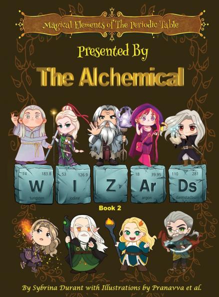 Magical Elements of the Periodic Table Presented By The Alchemical Wizards - Book 2