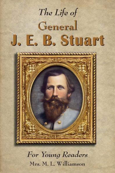 Life of General J. E. B. Stuart For Young Readers