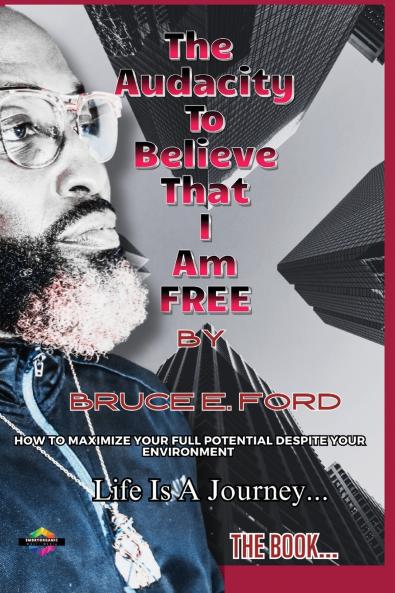 THE AUDACITY TO BELIEVE THAT I Am FREE