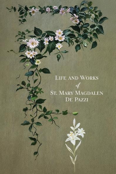 The Life and Works of St. Mary Magdalen de Pazzi
