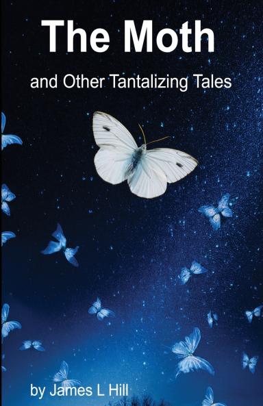 The Moth and Other Tantalizing Tales
