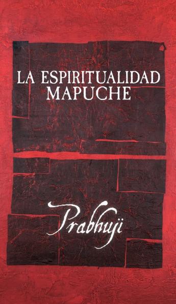 La espiritualidad mapuche