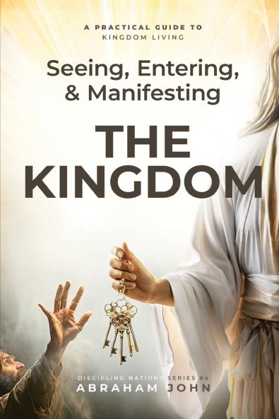 Seeing Entering and Manifesting the Kingdom