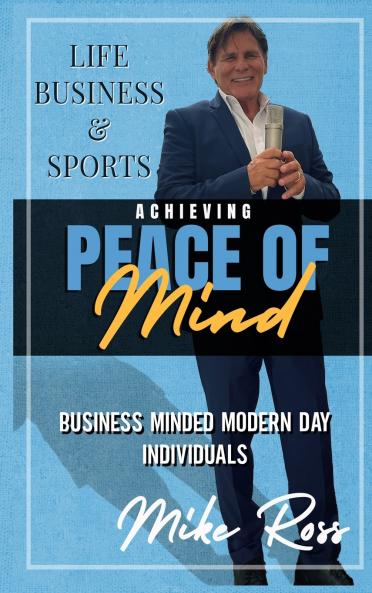 Achieving Peace of Mind in Life Business and Sports