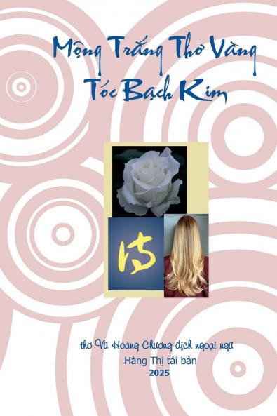 Mộng Trắng Thơ Vàng Tóc Bạch Kim: thơ Vũ Hoàng Chương dịch ngoại ngữ (Vietnamese Edition)